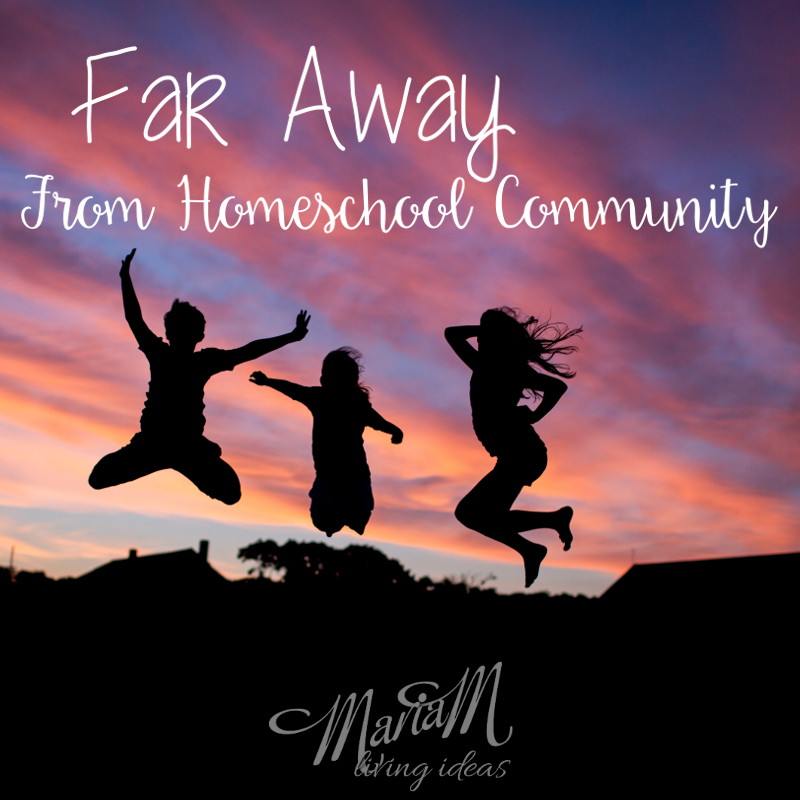 far away from homeschool community